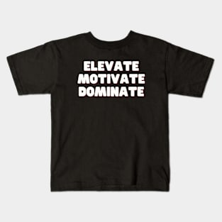 Elevate Motivate Dominate Kids T-Shirt